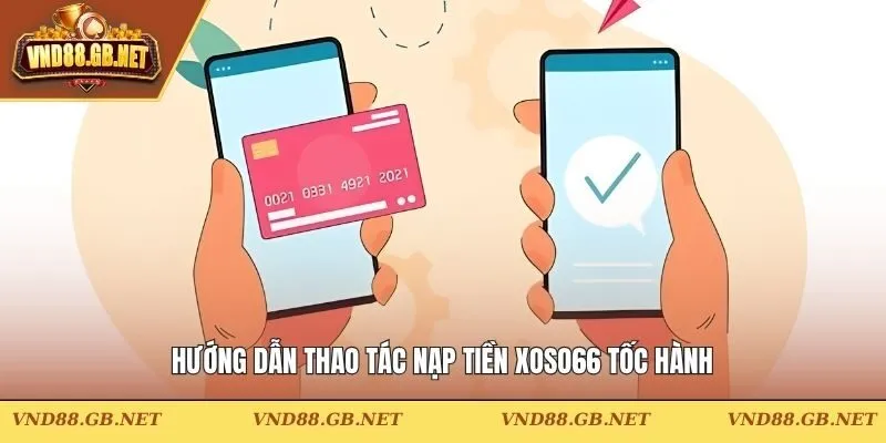 Hướng dẫn thao tác nạp tiền VND88 tốc hành