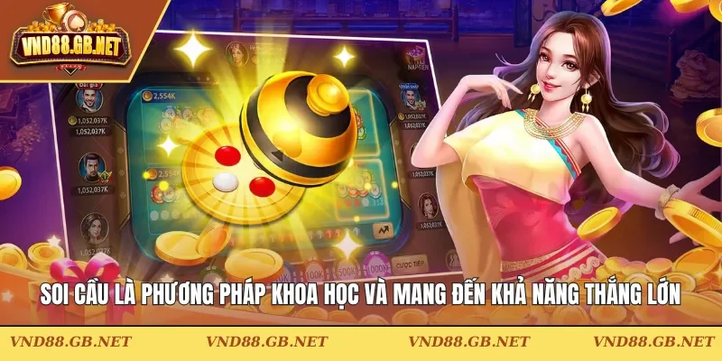 Soi cầu là phương pháp đặt cược khoa học và mang đến khả năng thắng lớn